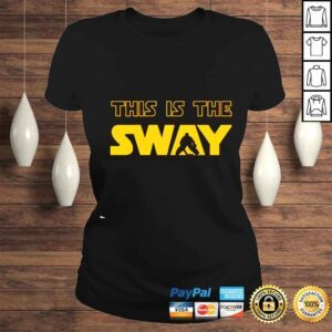 ClassicLadies This Is The Sway shirt