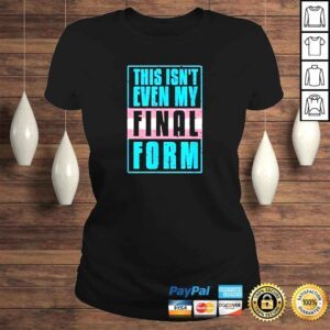 ClassicLadies This isnt even my final form pride shirt