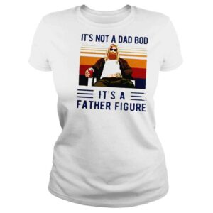 ClassicLadies Thor its not a dad bod its a father figure new 2021 shirt