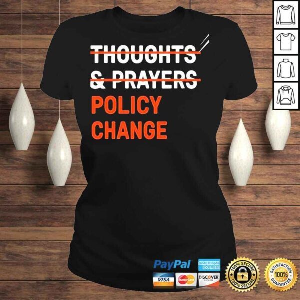 Thoughts prayers policy change shirt - Image 3