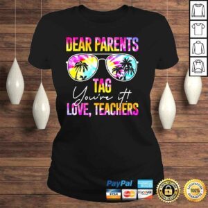 ClassicLadies Tie dye dear parents tag youre it last day of school teacher shirt