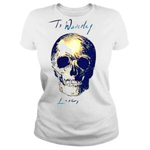 ClassicLadies To Waverly Love Curtis Skull 2022 T shirt