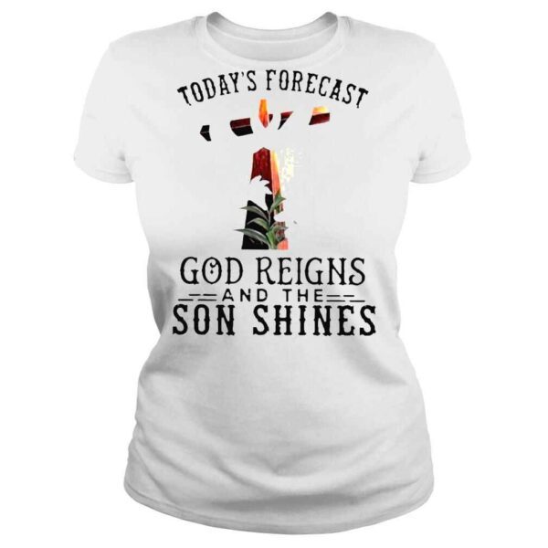 Today’s Forecast God Reigns and the Son Shinges shirt - Image 3