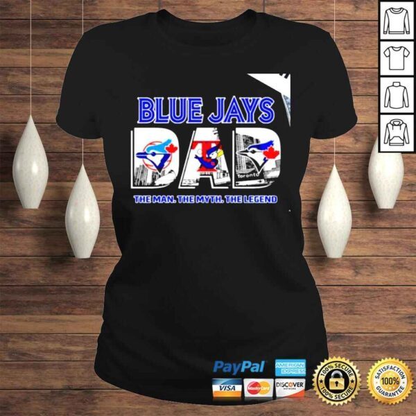 Toronto Blue Jays Dad the man the myth the legend 2022 shirt - Image 3