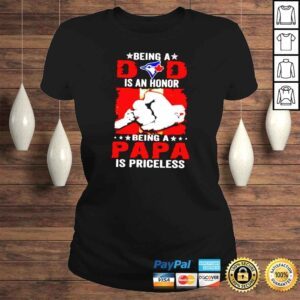 ClassicLadies Toronto Blue Jays being a Dad is an honor being a papa is priceless shirt