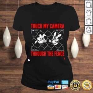 ClassicLadies Touch My Camera Through The Fence shirt