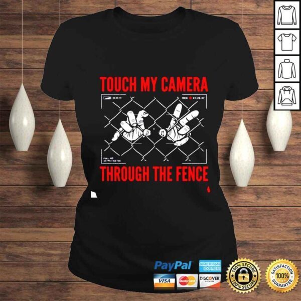 Touch My Camera Through The Fence shirt - Image 3