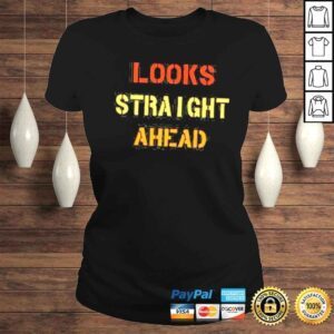 ClassicLadies Trendy quote motivation looks straight ahead shirt