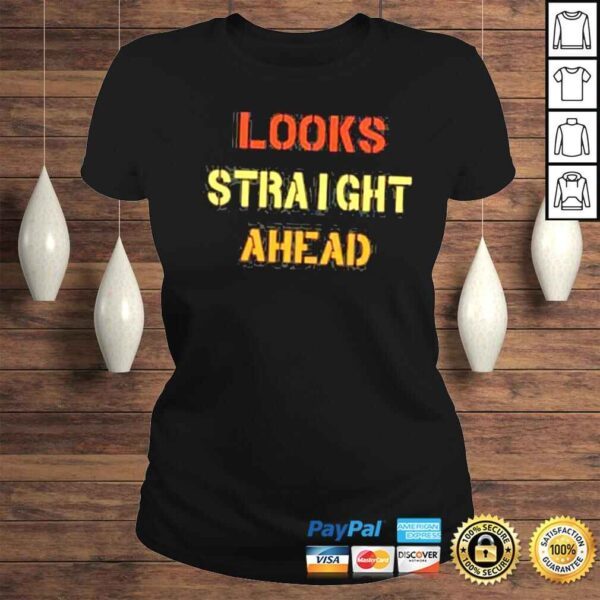 Trendy quote motivation looks straight ahead shirt - Image 3