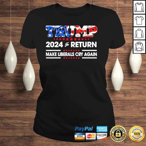 Trump 2024 the return make liberals cry again usa flag shirt - Image 3