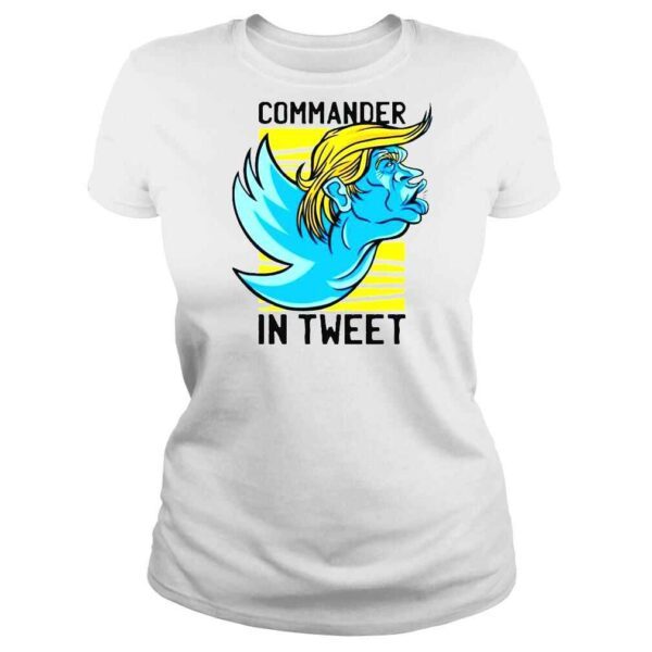 Trump Commander In Tweet shirt - Image 3