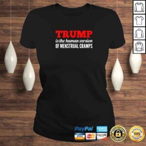 ClassicLadies Trump Is The Human Version Of Period Cramps Tshirt