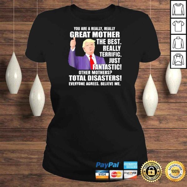 Trump Mom You Are A Great Mother Shirt - Image 3