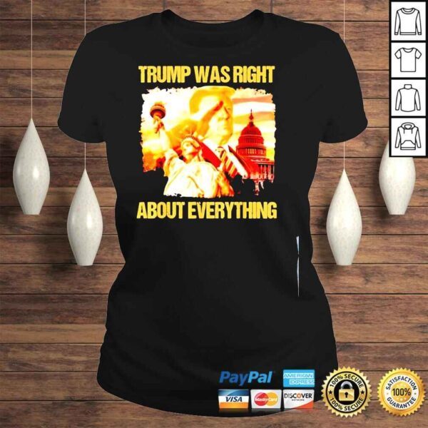 Trump was right about everything Donald Trump president 2024 shirt - Image 3