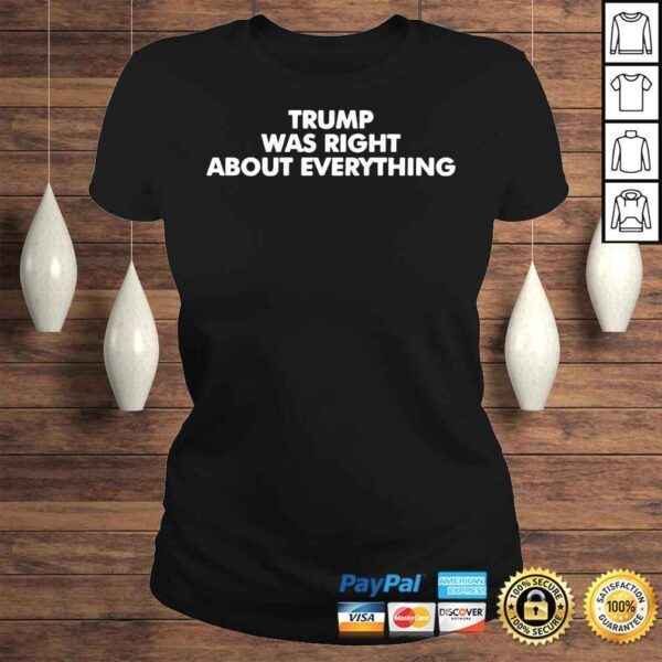 Trump was right about everything shirt - Image 3