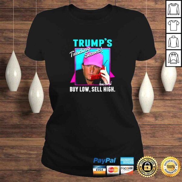 Trumps Trading Secrets Buy Low Sell High Funny Trump TShirt - Image 3