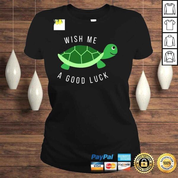 Turtle Wish Me A Good Luck Shirt - Image 3