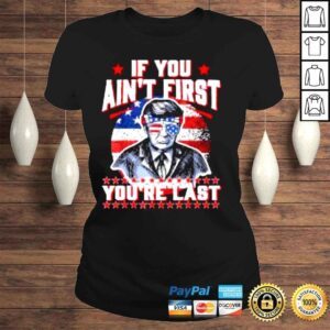 ClassicLadies USA Flag Trump Sunglasses If You Ain�t First You�re Last Shirt