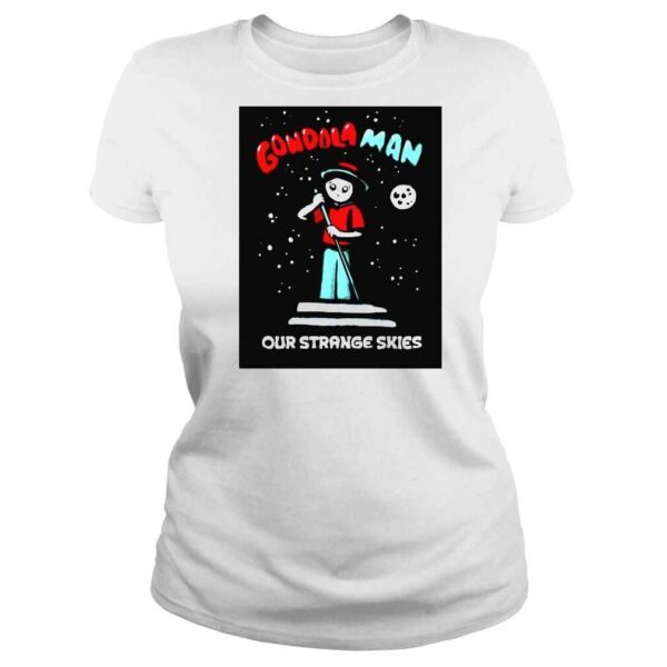 Ufo Gondola Man our strange skies shirt - Image 3