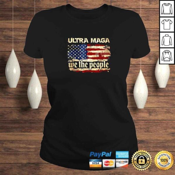 Ultra MAGA And Proud Of It We The People Republican TShirt - Image 3