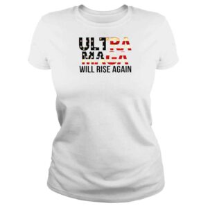 ClassicLadies Ultra MAGA Will Rise Again Shirt