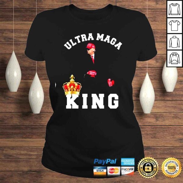 Ultra Maga The Return Of The Great MAGA King Trump Supporter TShirt - Image 3