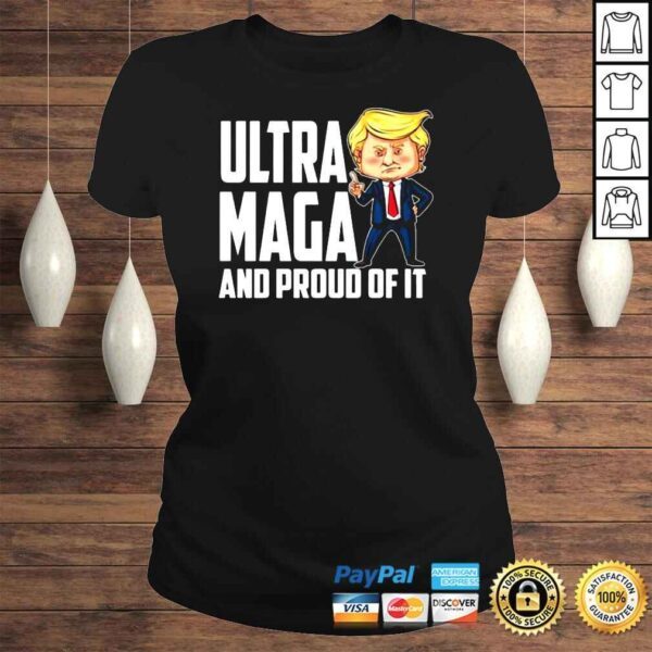 Ultra Maga Trump Ultra Maga And Proud Of It shirt - Image 3