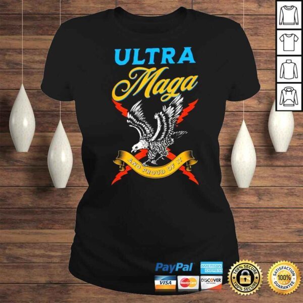 Ultra Maga and Proud of it Proud UltraMaga USA Bald Eagle shirt - Image 3