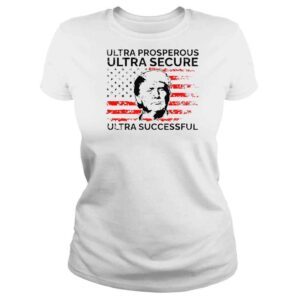 ClassicLadies Ultra Prosperous Ultra Secure Ultra Successful Pro Trump 24 TShirt