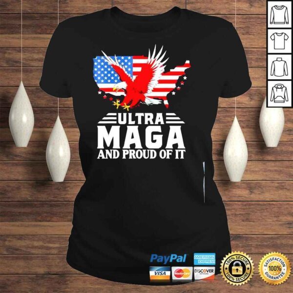 Ultra maga and proud of it Trump lover American flag shirt - Image 3