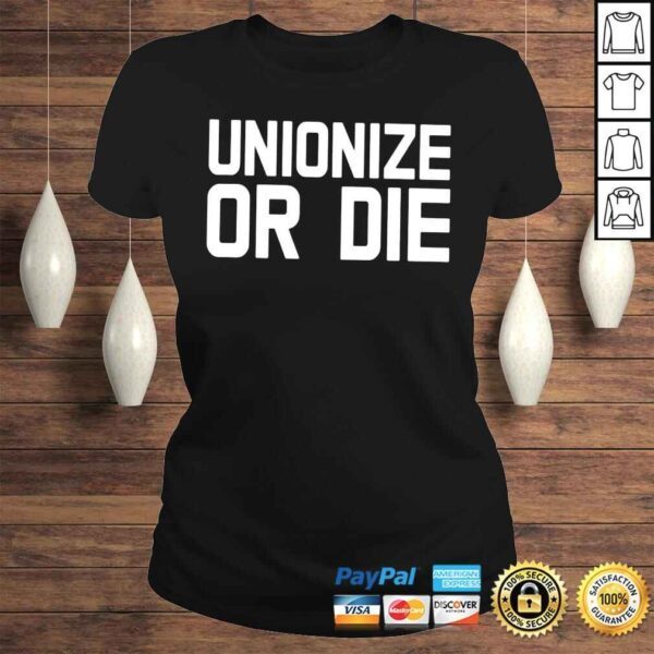 Unionize or die shirt - Image 3