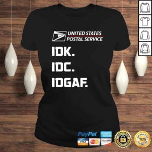 ClassicLadies United States Postal Service IDK IDC IDGAF shirt