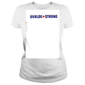 ClassicLadies Uvalde love Strong shirt