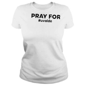 ClassicLadies Uvalde pray for uvalde protest shirt