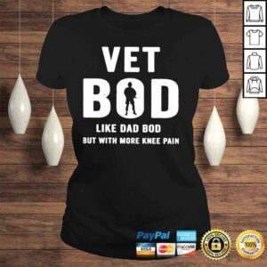 ClassicLadies Vet bod like dad bod but with more knee pain shirt