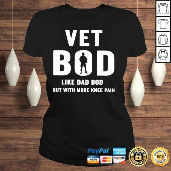 Vet bod like dad bod but with more knee pain shirt - Image 3