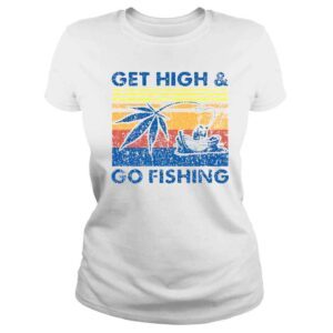 ClassicLadies Vintage Get High And Go Fishing Weed Shirt