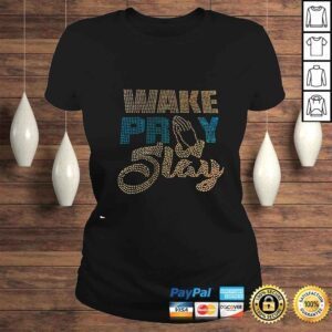 ClassicLadies Wake Pray Slay shirt