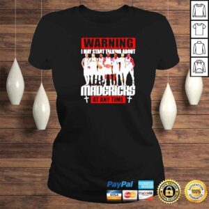 ClassicLadies Warning I May Start Talking About Dallas Mavericks At Any Time Shirt