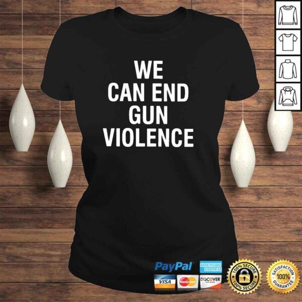 We Can End Gun Violence 2022 Shirt - Image 3