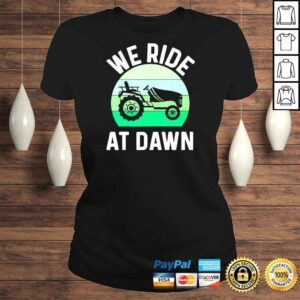 ClassicLadies We Ride At Dawn Lawnmower Lawn Mowing Dad Yard Shirt