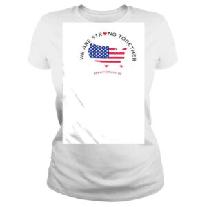 ClassicLadies We are strong together love America flag shirt