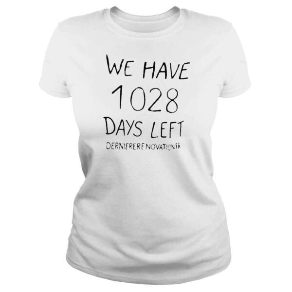 We have 1028 days left derniere tenovationer shirt - Image 3