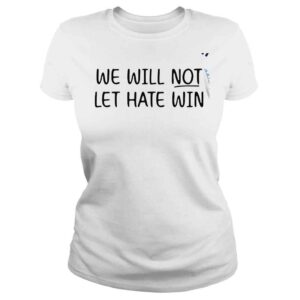 ClassicLadies We will not let hate win 2022 shirt