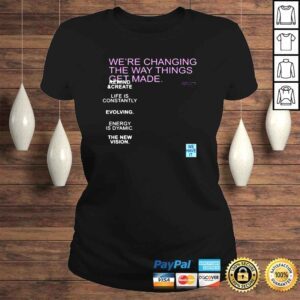 ClassicLadies Were changing the way things get made shirt 1