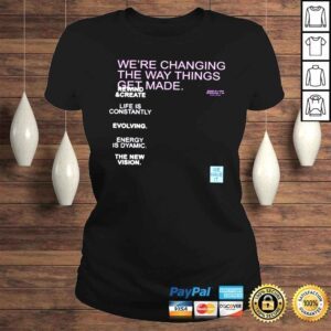 ClassicLadies Were changing the way things get made shirt