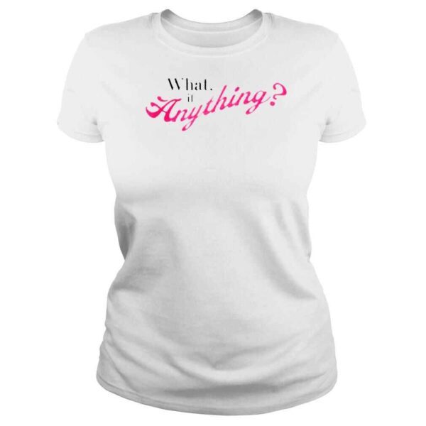 What if anything shirt - Image 3