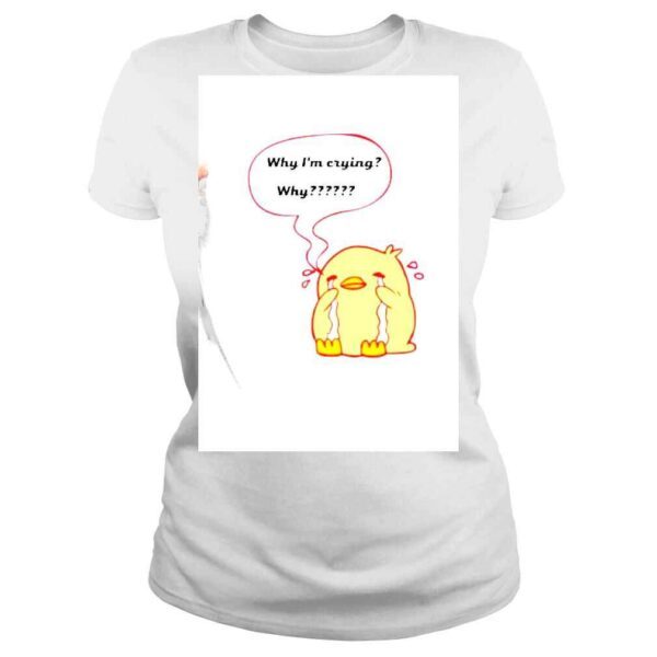 Why Im Crying Why Yellow Duck shirt - Image 3