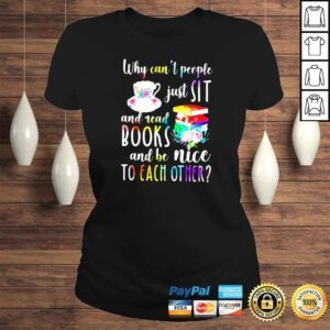 ClassicLadies Why cant people just sit and read books and be nice to each other shirt