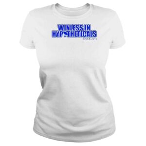 ClassicLadies Winless In Hypotheticals Since 2015 TShirt